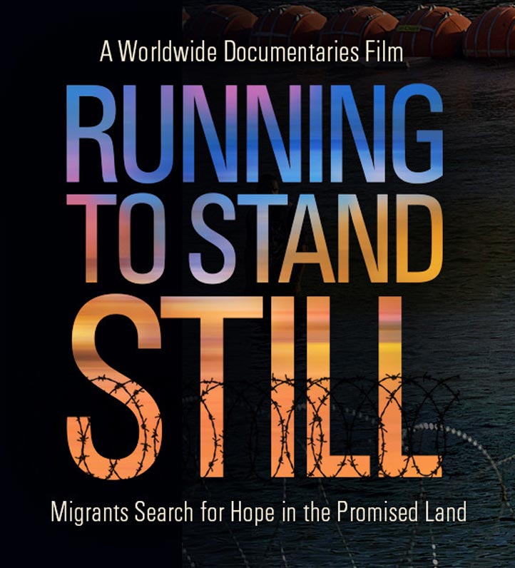 Film title graphic: Running to Stand Still–Migrants Search For Hope In The Promised Land